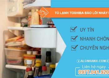 nguyên nhân tủ lạnh toshiba báo lỗi nháy đèn