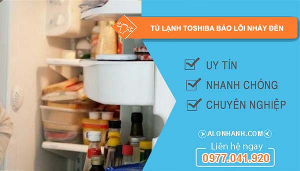 nguyên nhân tủ lạnh toshiba báo lỗi nháy đèn