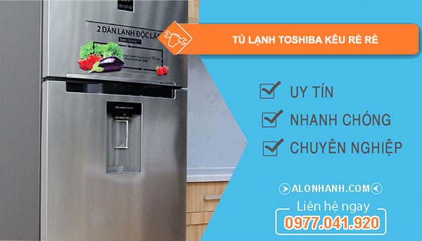 nguyên nhân tủ lạnh toshiba kêu rè rè
