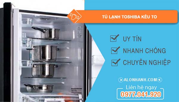 nguyên nhân tủ lạnh toshiba kêu to
