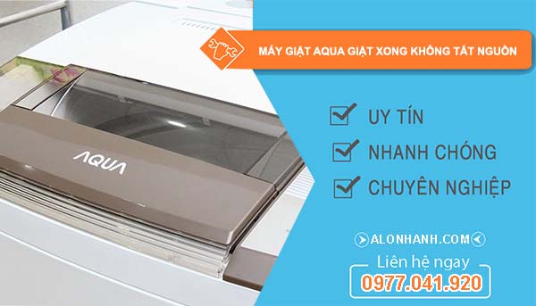 sửa máy giặt aqua giặt xong không tắt nguồn