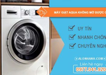 sửa máy giặt aqua không mở được cửa