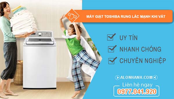 sửa máy giặt toshiba rung lắc mạnh khi vắt