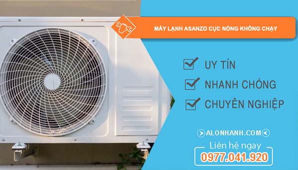 sửa máy lạnh asanzo cục nóng không chạy