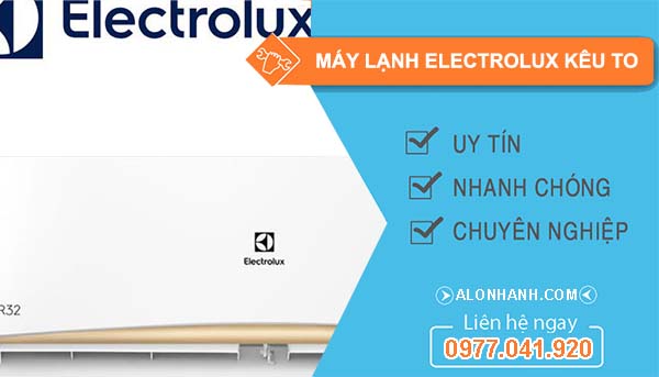 sửa máy lạnh electrolux kêu to