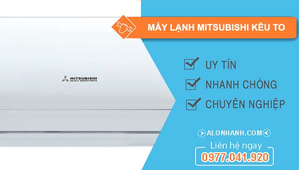 sửa máy lạnh mitsubishi kêu to