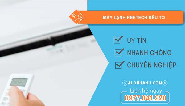 sửa máy lạnh reetech kêu to