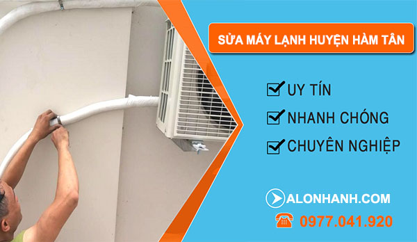 Sửa Máy Lạnh Tại Huyện Hàm Tân