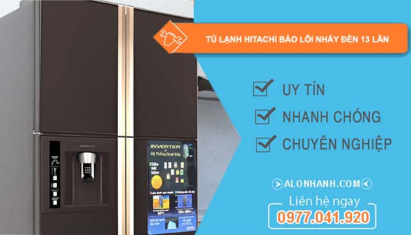 sửa tủ lạnh hitachi báo lỗi nháy đèn 13 lần