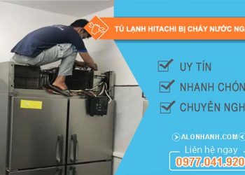 sửa tủ lạnh hitachi bị chảy nước ngăn đá