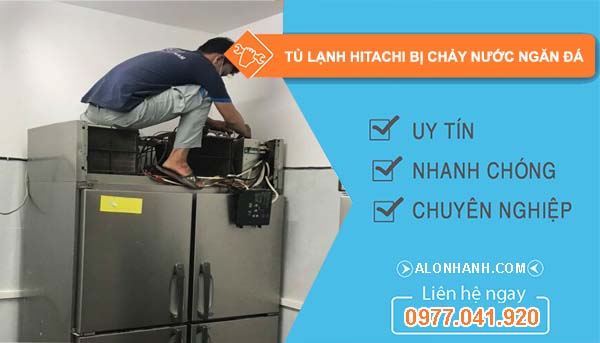 sửa tủ lạnh hitachi bị chảy nước ngăn đá