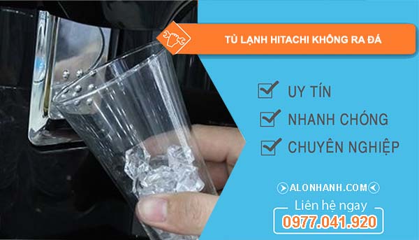 sửa tủ lạnh hitachi không ra đá