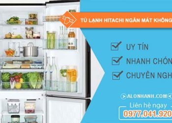 sửa tủ lạnh hitachi ngăn mát không lạnh