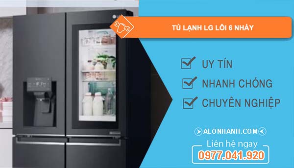sửa tủ lạnh lg lỗi 6 nháy