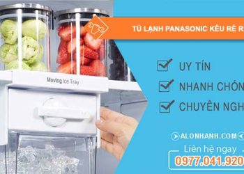 sửa tủ lạnh panasonic kêu rè rè