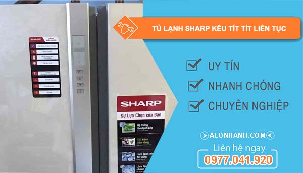 sửa tủ lạnh sharp kêu tít tít liên tục