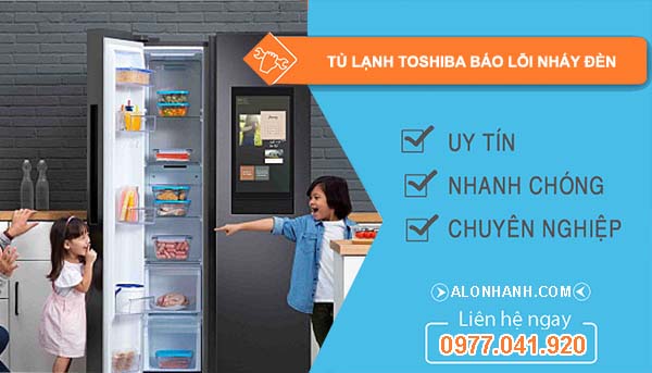 sửa tủ lạnh toshiba báo lỗi nháy đèn