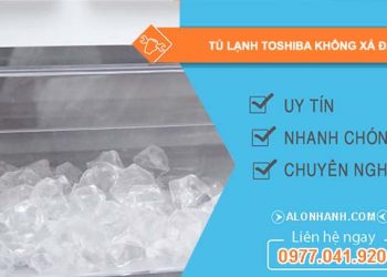 sửa tủ lạnh toshiba không xả đá