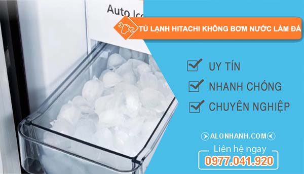 tủ lạnh hitachi không bơm nước làm đá