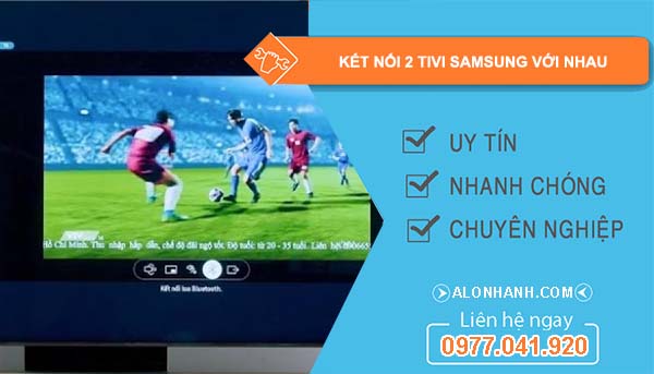 các cách kết nối 2 tivi samsung với nhau