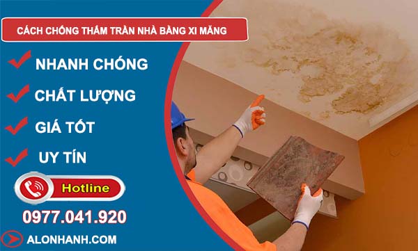 cách chống thấm trần nhà bằng xi măng hiệu quả