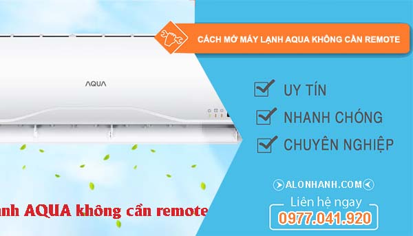 cách mở máy lạnh aqua không cần remote