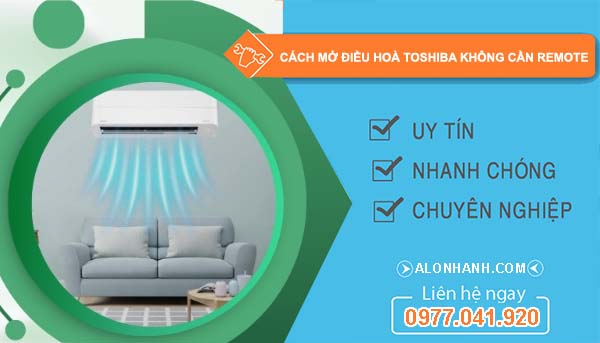 cách mở điều hoà toshiba không cần remote