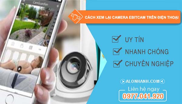 cách xem lại camera ebitcam trên điện thoại