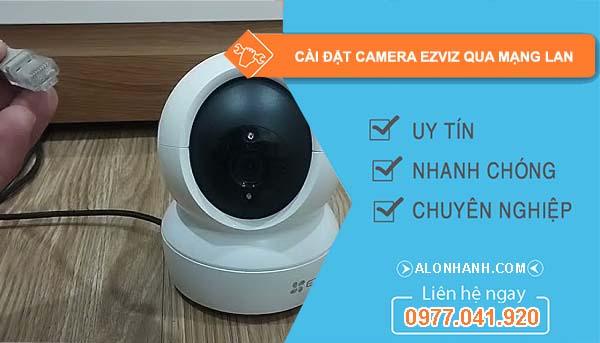 cài đặt camera ezviz qua mạng lan