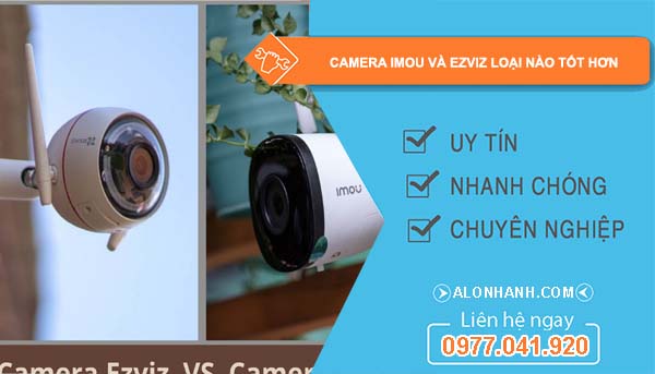 dòng camera imou và ezviz loại nào tốt hơn