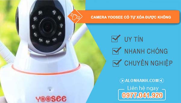 dòng camera yoosee có tự xóa được không