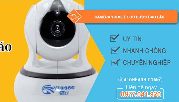 dòng camera yoosee lưu được bao lâu