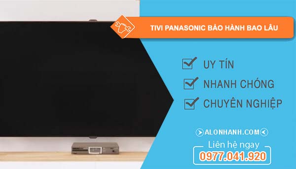 dòng tivi panasonic bảo hành bao lâu
