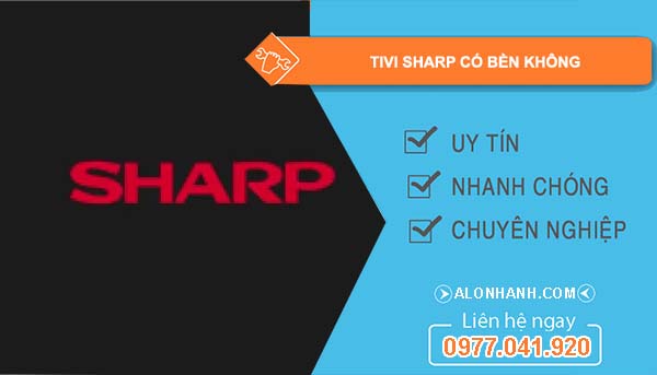 dòng tivi sharp có bền không