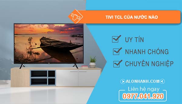 dòng tivi tcl của nước nào