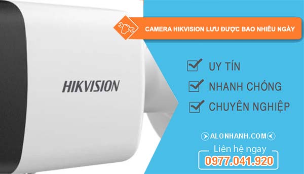 hiệu camera hikvision lưu được bao nhiêu ngày