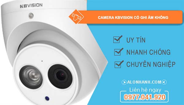 hiệu camera kbvision có ghi âm không