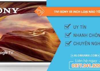 hiệu tivi sony 55 inch loại nào tốt