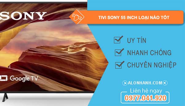 hiệu tivi sony 55 inch loại nào tốt