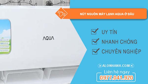 nút nguồn máy lạnh aqua ở đâu