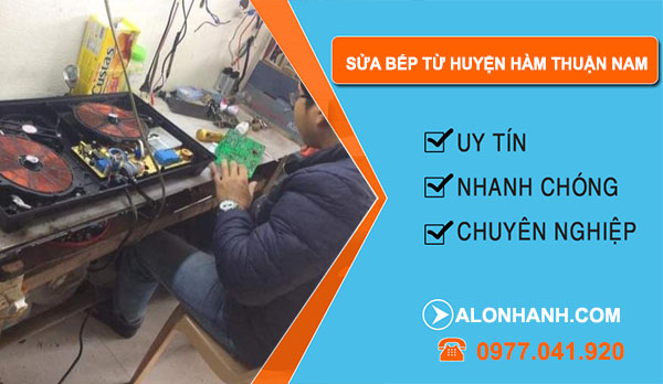 Sửa Bếp Từ Huyện Hàm Thuận Nam