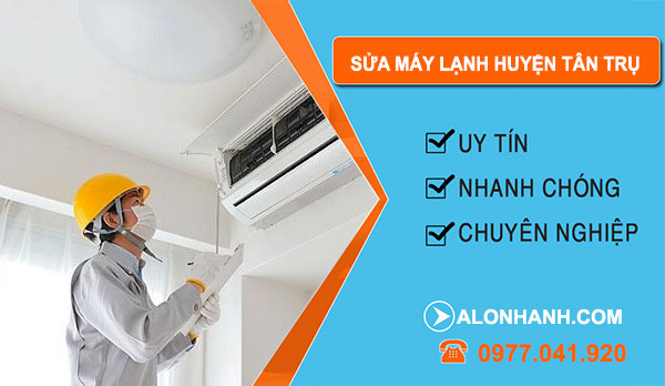 Sửa Máy Lạnh tại Huyện Tân Trụ
