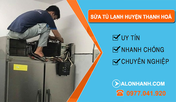 Sửa Tủ Lạnh tại Huyện Thạnh Hóa