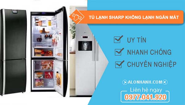 tại sao tủ lạnh sharp không lạnh ngăn mát