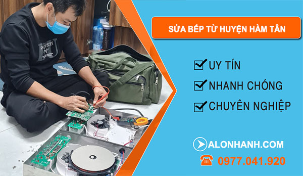 Thợ Sửa Bếp Từ Huyện Hàm Tân