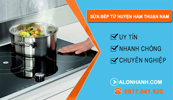 Thợ Sửa Bếp Từ Huyện Hàm Thuận Nam
