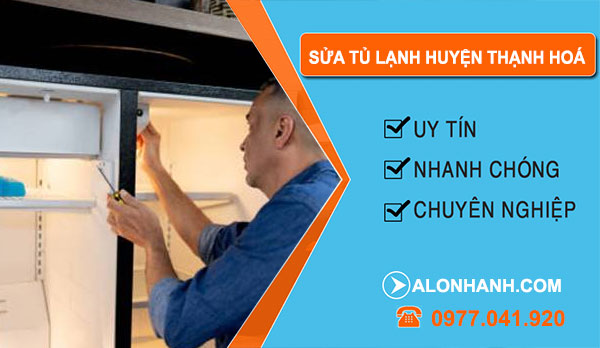 Thợ Sửa Tủ Lạnh Huyện Thạnh Hóa