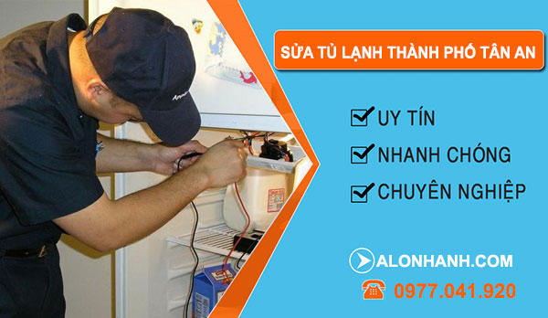 thợ Sửa Tủ Lạnh Thành Phố Tân An