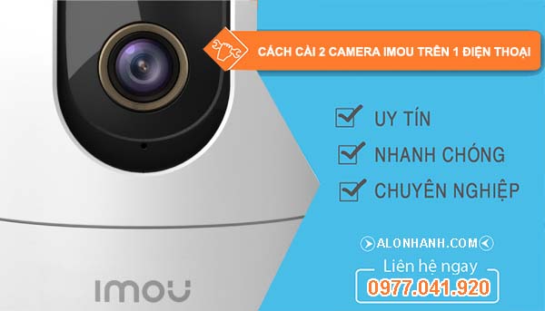 tìm cách cài 2 camera imou trên 1 điện thoại