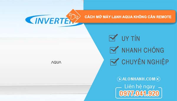 tìm cách mở máy lạnh aqua không cần remote